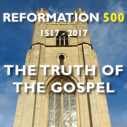 Reformation 500: The Truth of the Gospel flyer